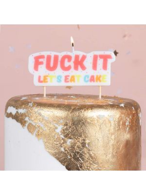  Kakkukynttilä, Fuck It Lets Eat Cake
