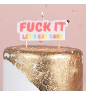  Kakkukynttilä, Fuck It Lets Eat Cake